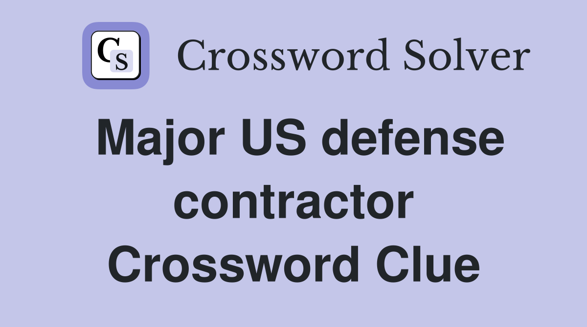 Major US defense contractor Crossword Clue