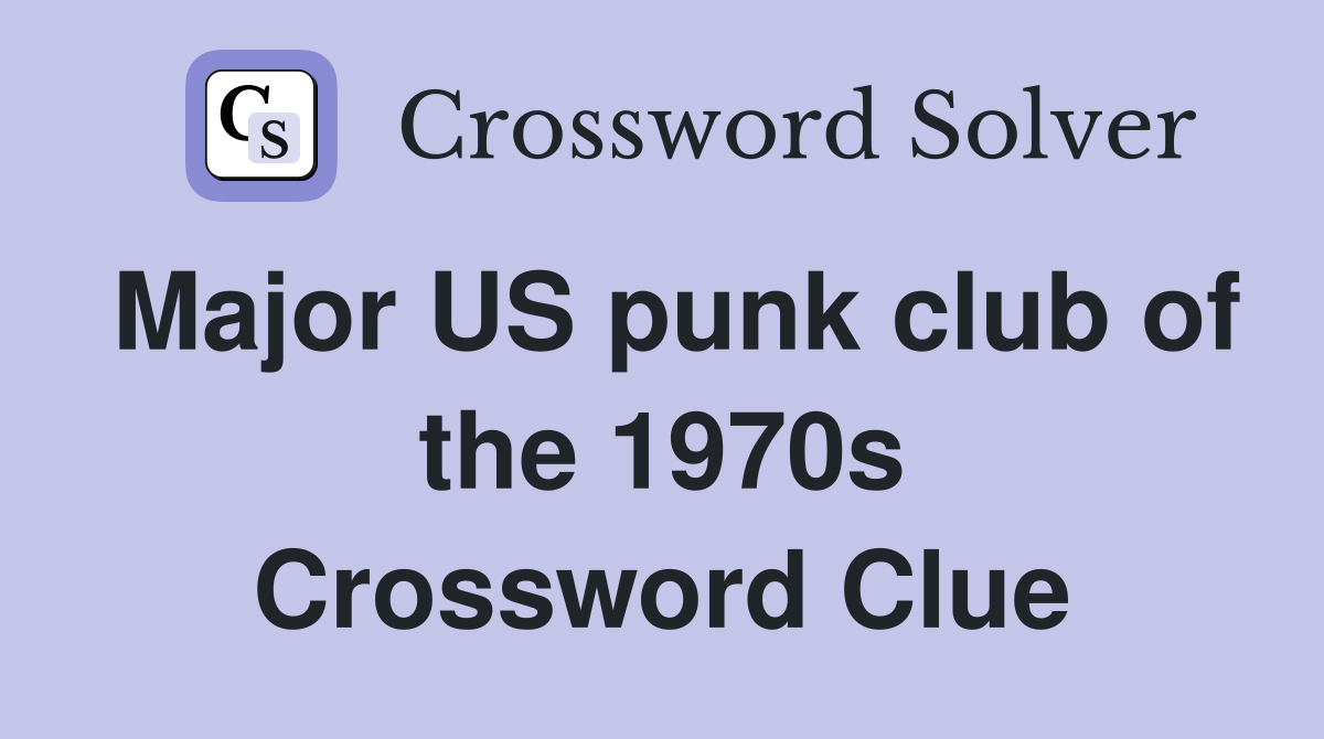 Major US punk club of the 1970s Crossword Clue