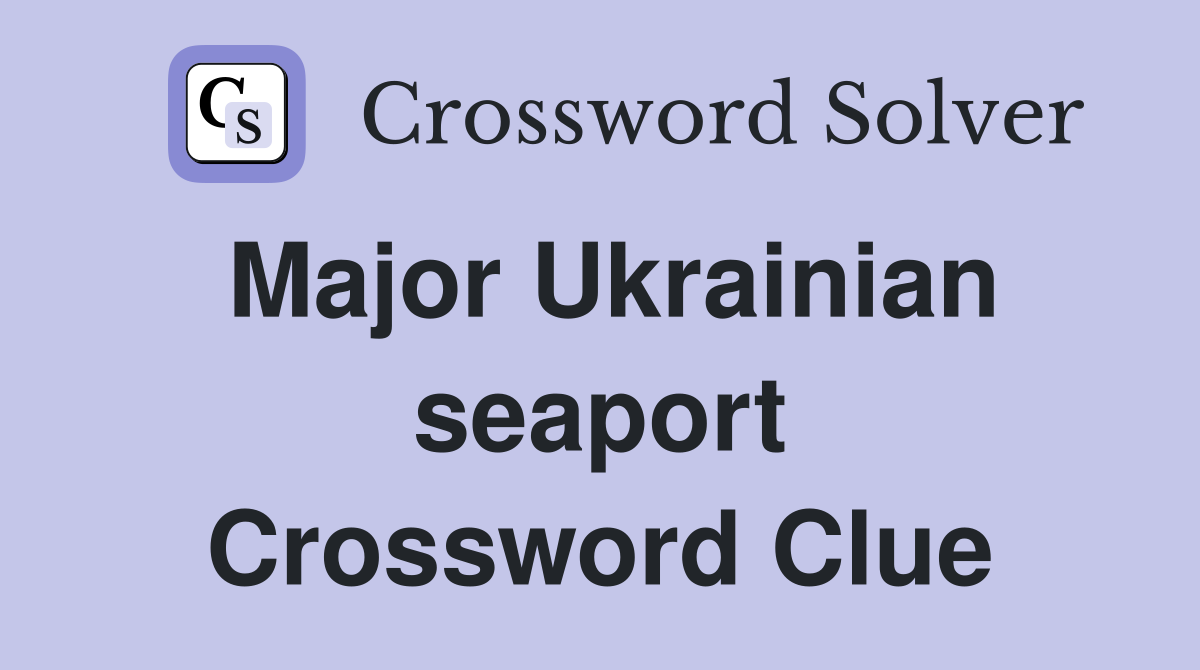 Major Ukrainian seaport Crossword Clue