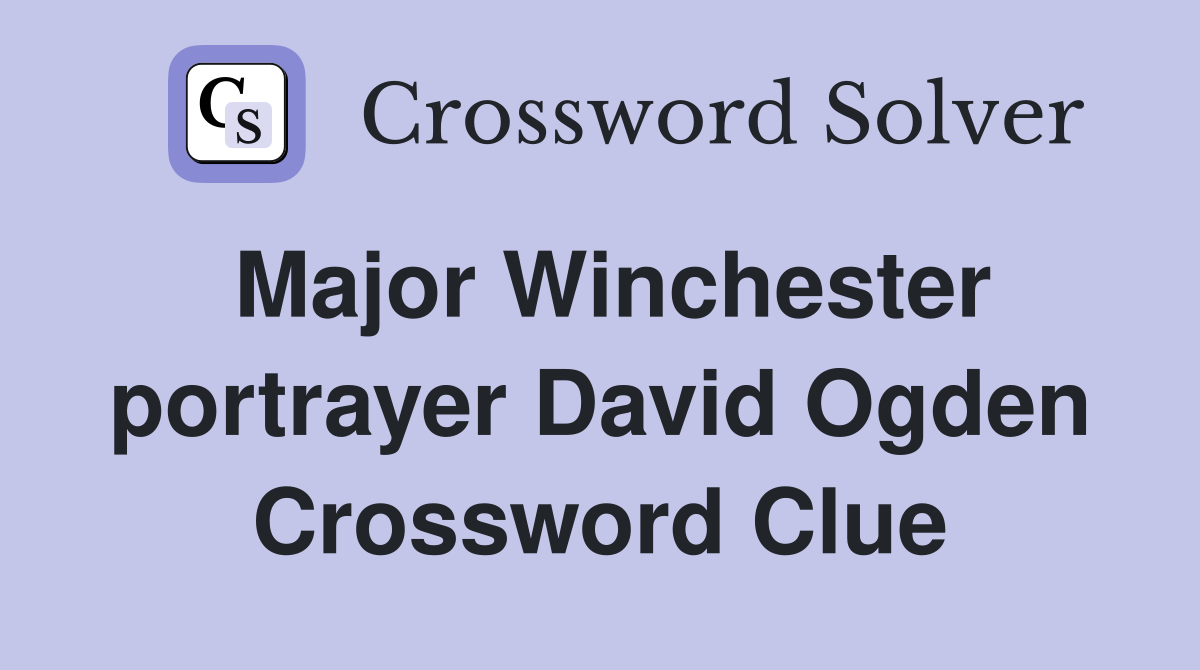 Major Winchester portrayer David Ogden Crossword Clue