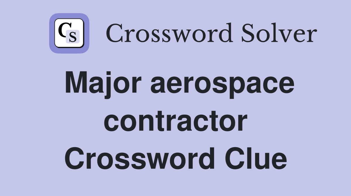 Major aerospace contractor Crossword Clue