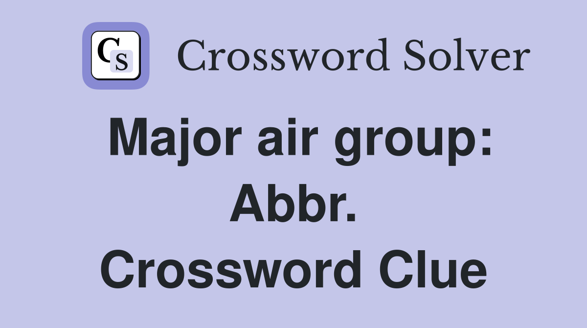 Major air group: Abbr. Crossword Clue