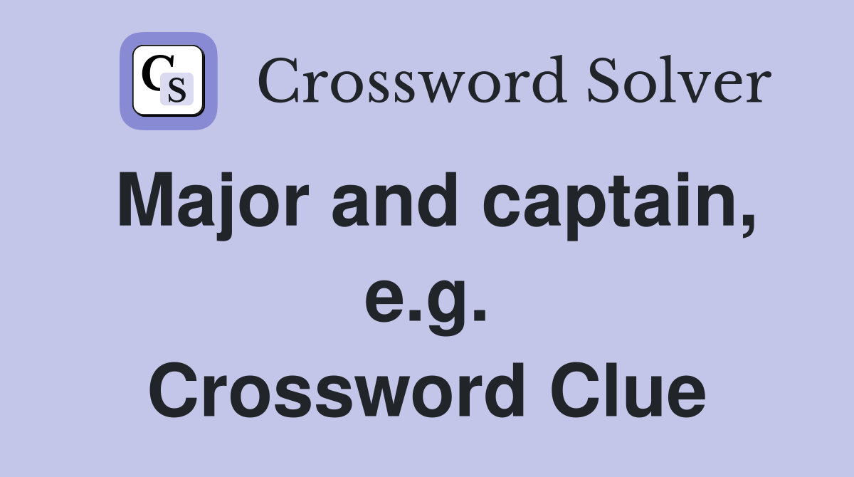 Major and captain, e.g. Crossword Clue