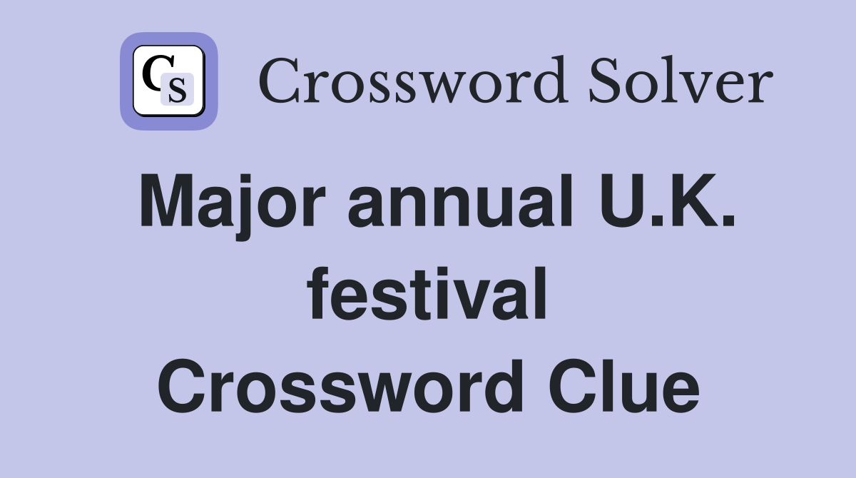 Major annual U.K. festival Crossword Clue