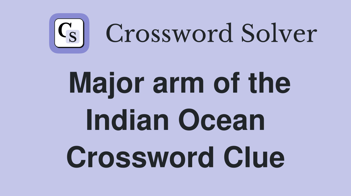 Major arm of the Indian Ocean Crossword Clue
