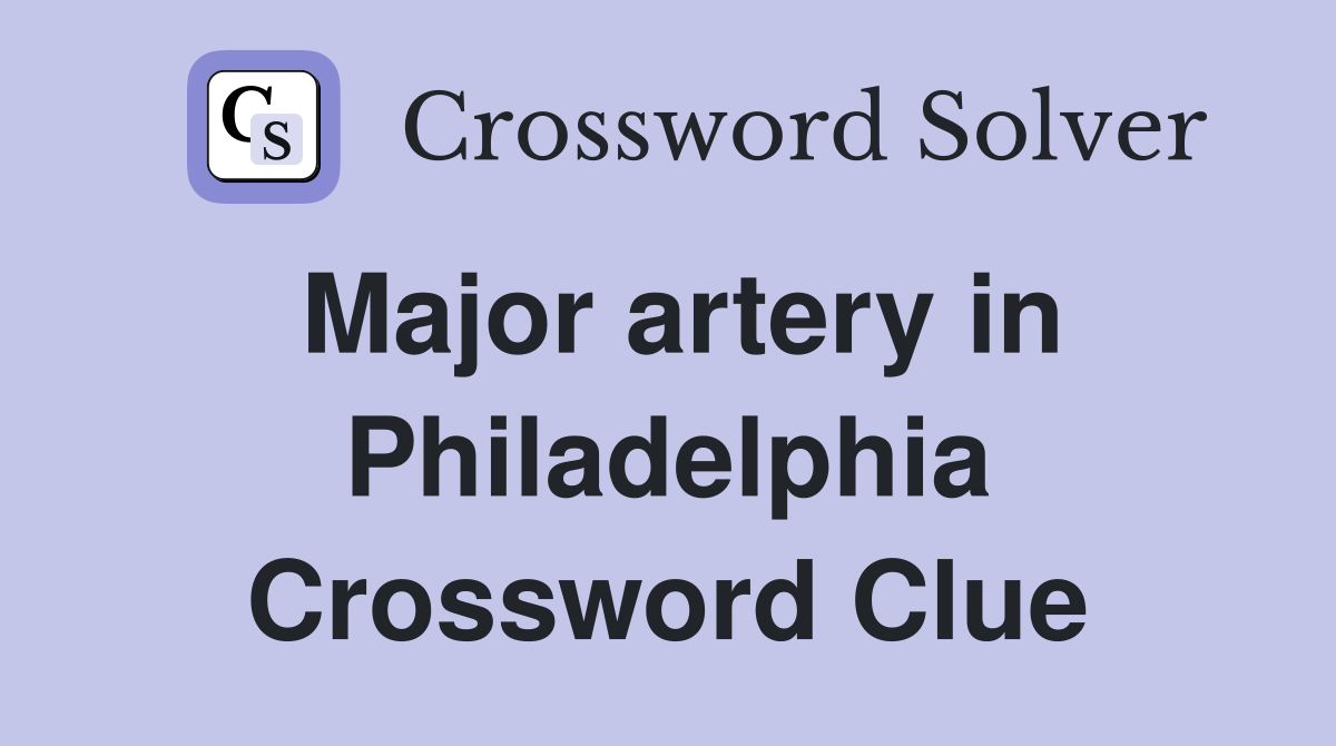 Major artery in Philadelphia Crossword Clue