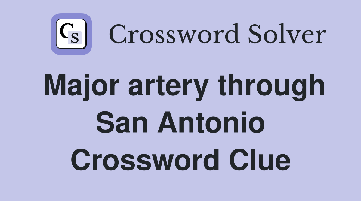 Major artery through San Antonio Crossword Clue