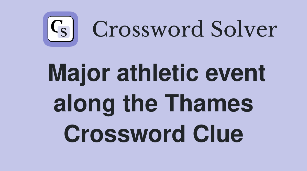 Major athletic event along the Thames Crossword Clue