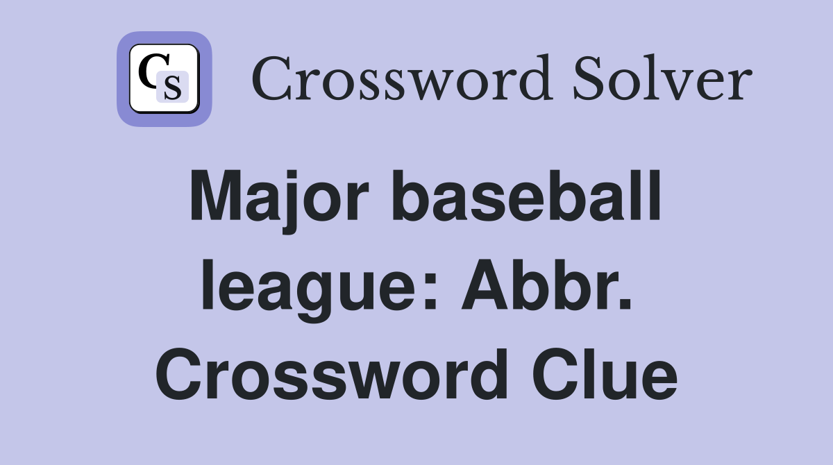 Major baseball league: Abbr. Crossword Clue