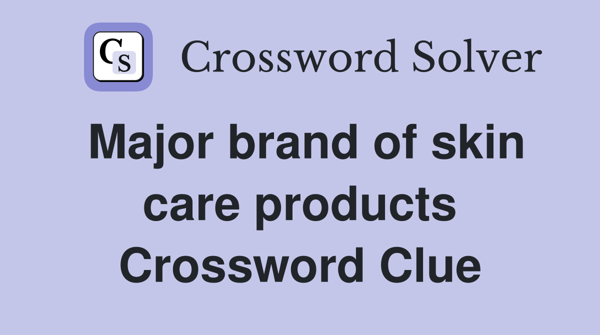 Major brand of skin care products Crossword Clue
