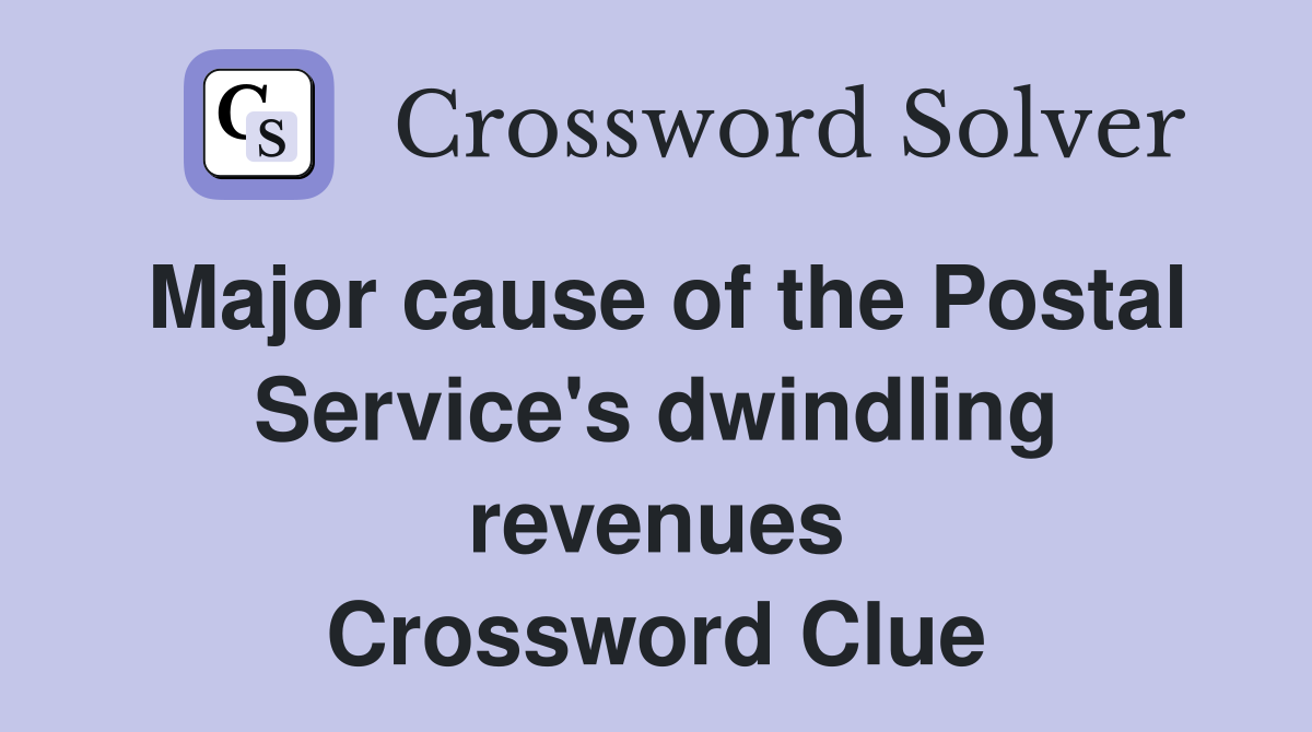 Major cause of the Postal Service's dwindling revenues Crossword Clue