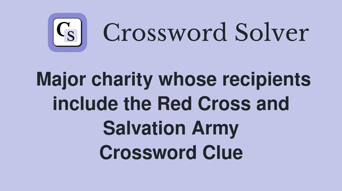 Major charity whose recipients include the Red Cross and Salvation Army Crossword Clue