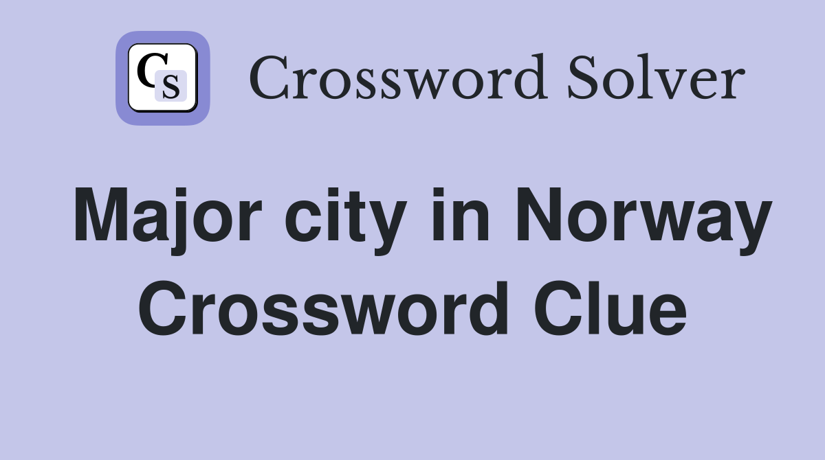 Major city in Norway Crossword Clue