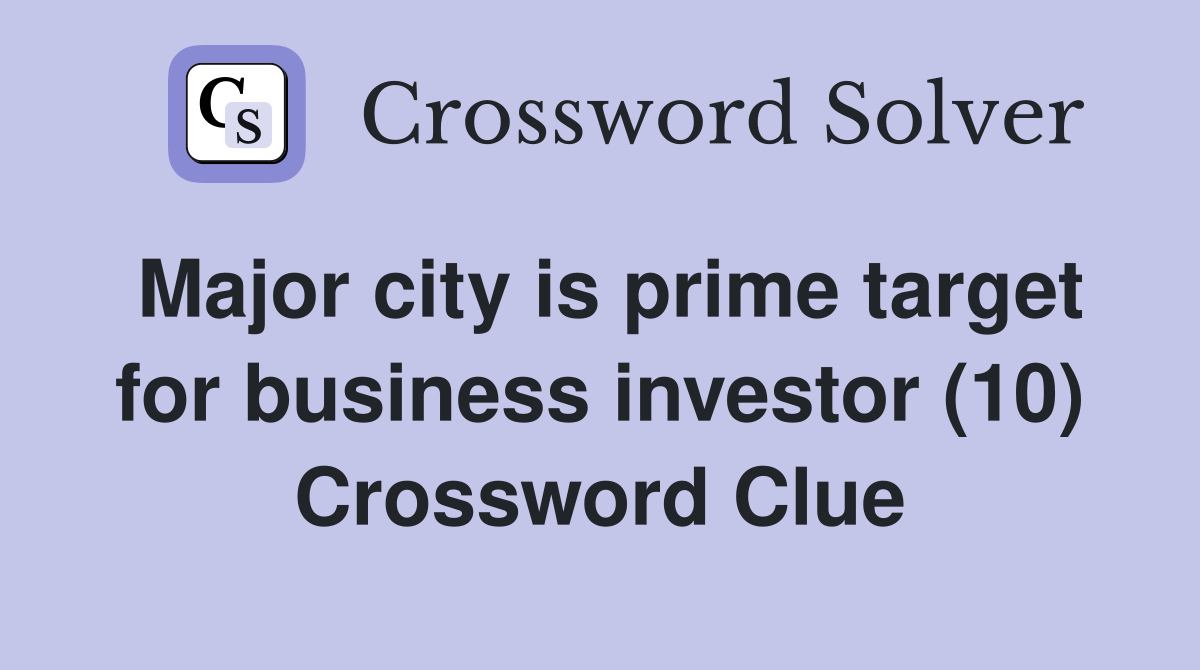 Major city is prime target for business investor (10) Crossword Clue