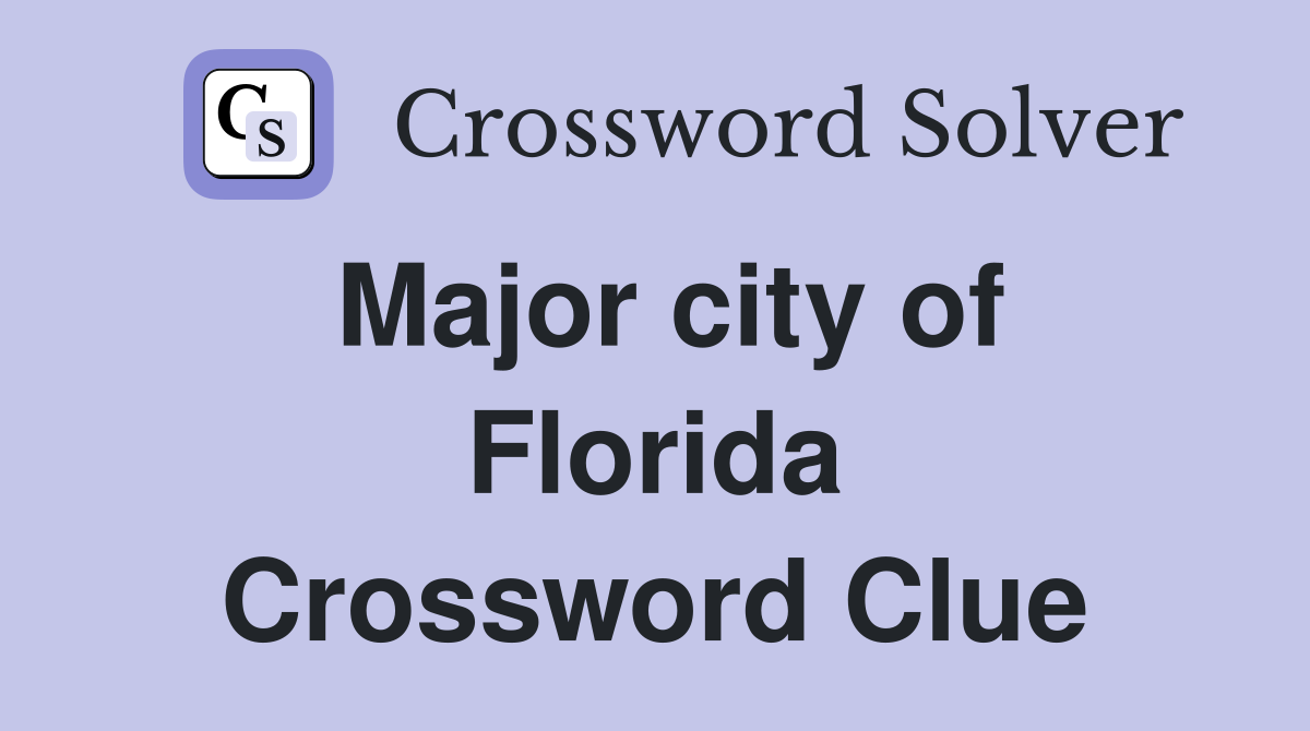 Major city of Florida Crossword Clue