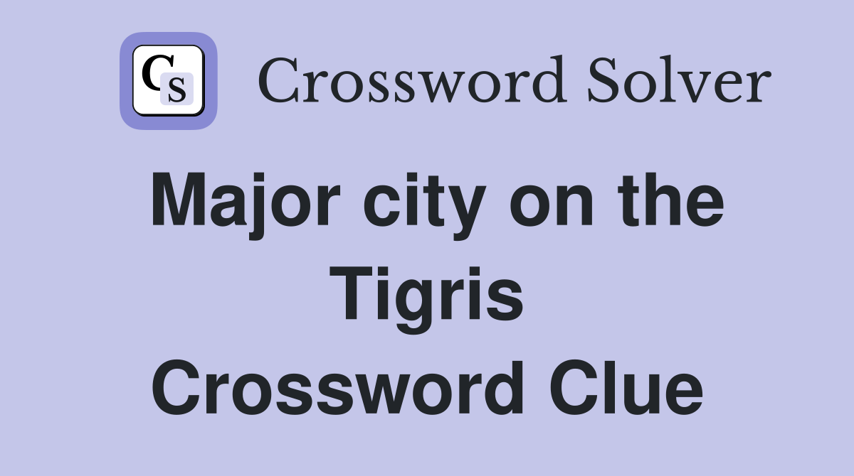 Major city on the Tigris Crossword Clue