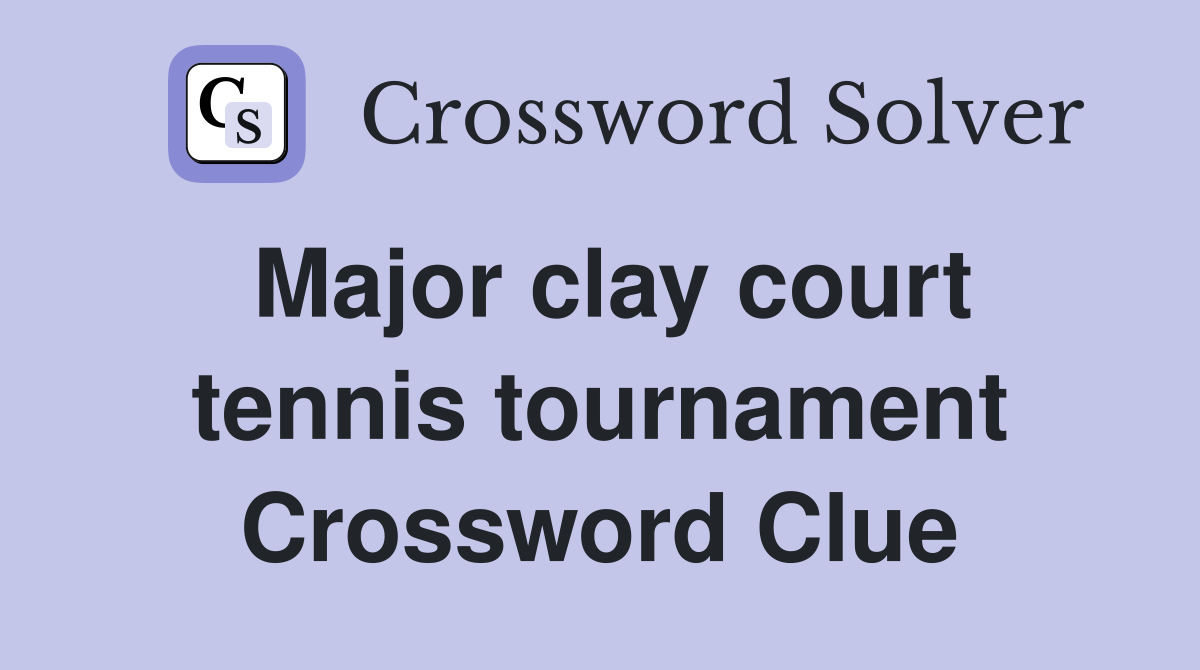 Major clay court tennis tournament Crossword Clue