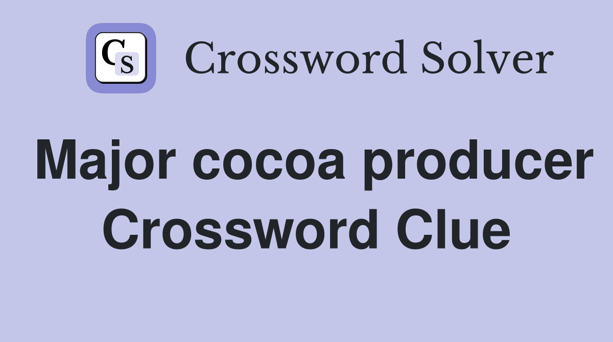 Major cocoa producer Crossword Clue