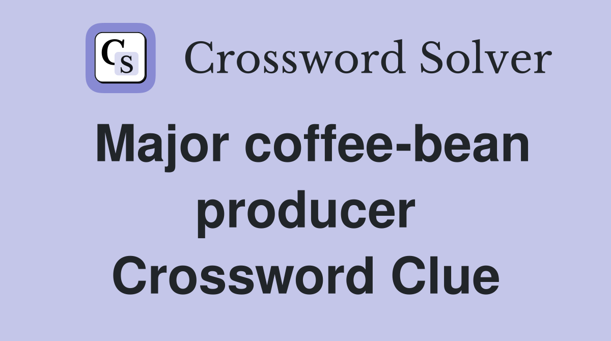 Major coffee-bean producer Crossword Clue