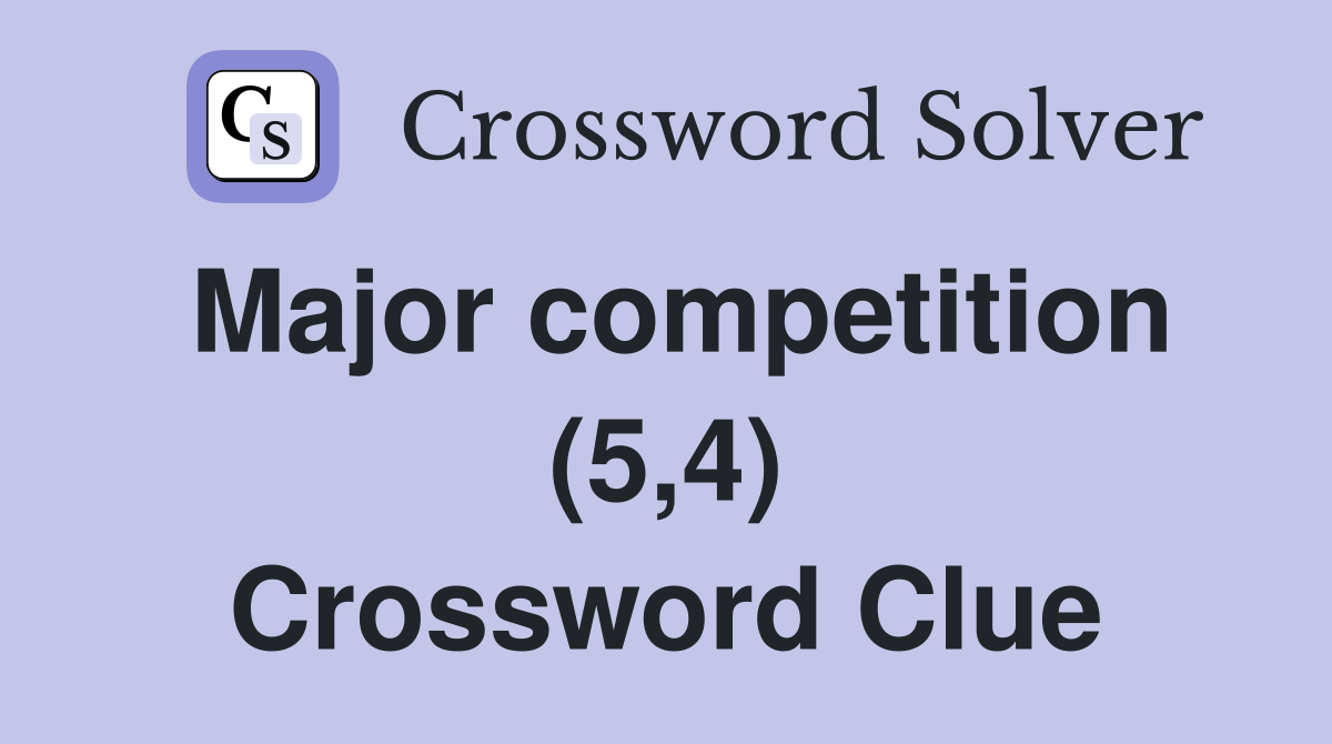 Major competition (5,4) Crossword Clue
