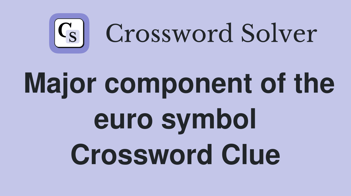 Major component of the euro symbol Crossword Clue