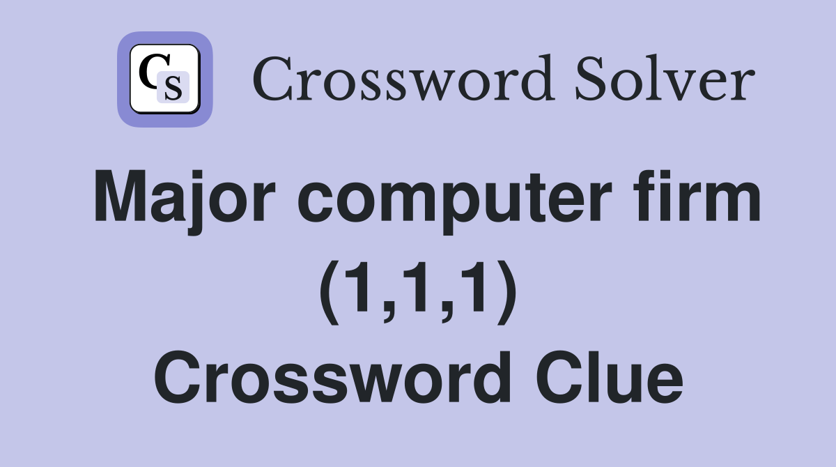 Major computer firm (1,1,1) Crossword Clue