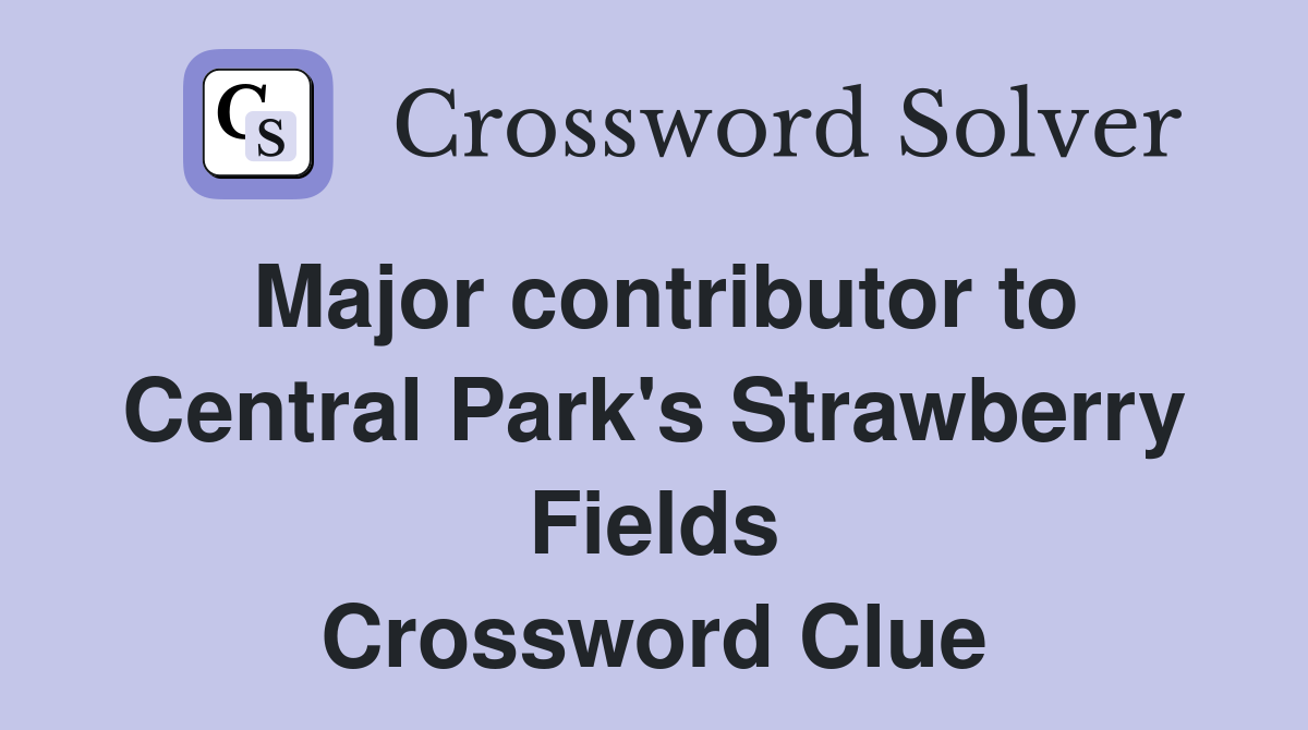 Major contributor to Central Park's Strawberry Fields Crossword Clue