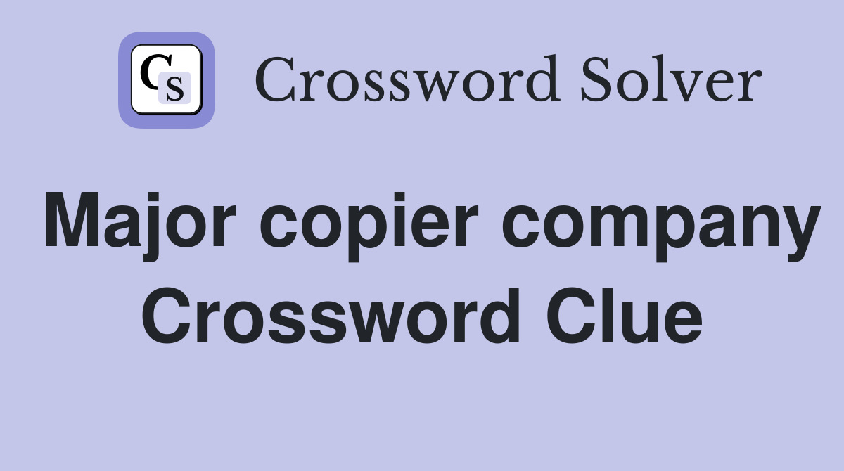 Major copier company Crossword Clue