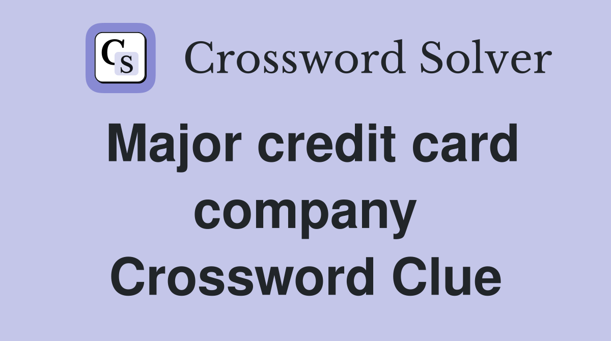 Major credit card company Crossword Clue
