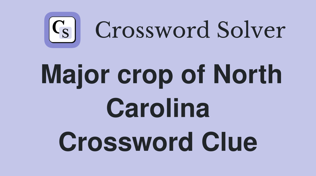 Major crop of North Carolina Crossword Clue