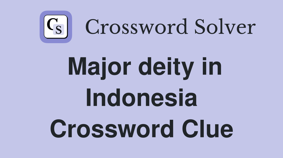 Major deity in Indonesia Crossword Clue