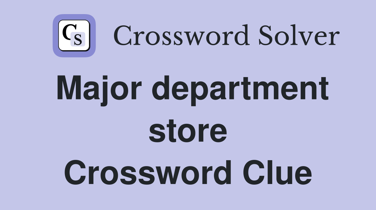 Major department store Crossword Clue