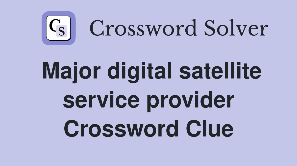 Major digital satellite service provider Crossword Clue
