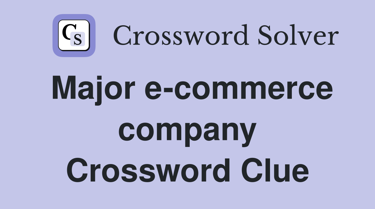 Major e-commerce company Crossword Clue