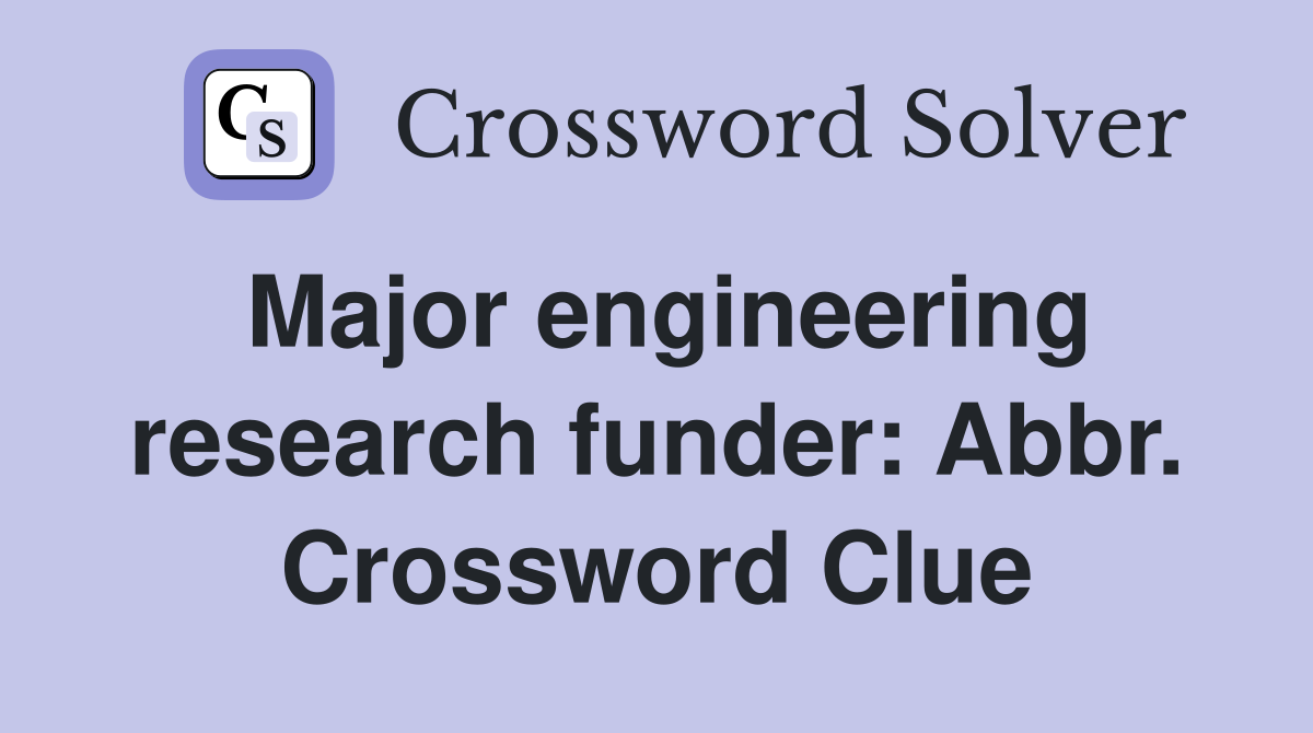 Major engineering research funder: Abbr. Crossword Clue