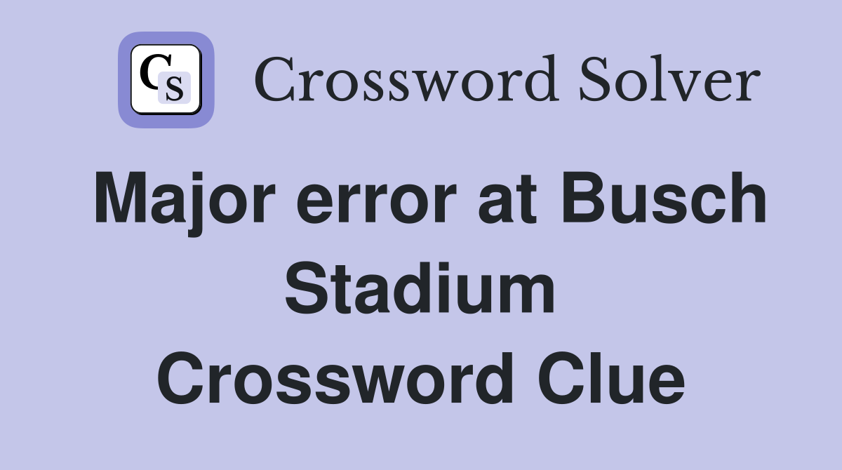 Major error at Busch Stadium Crossword Clue