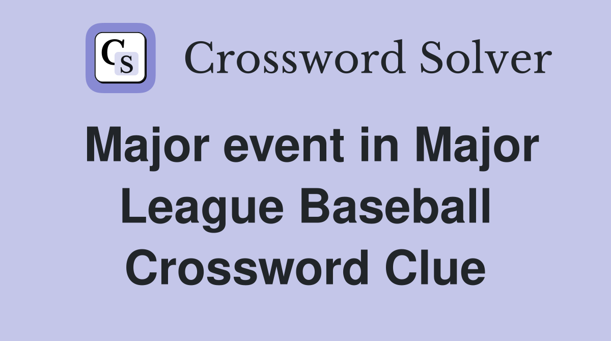 Major event in Major League Baseball Crossword Clue
