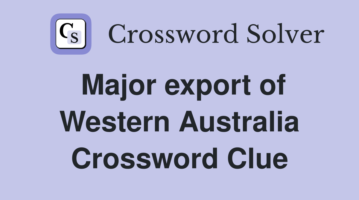 Major export of Western Australia Crossword Clue