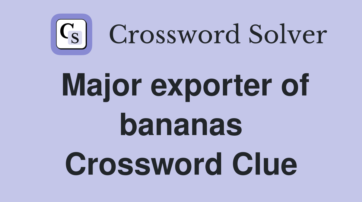 Major exporter of bananas Crossword Clue