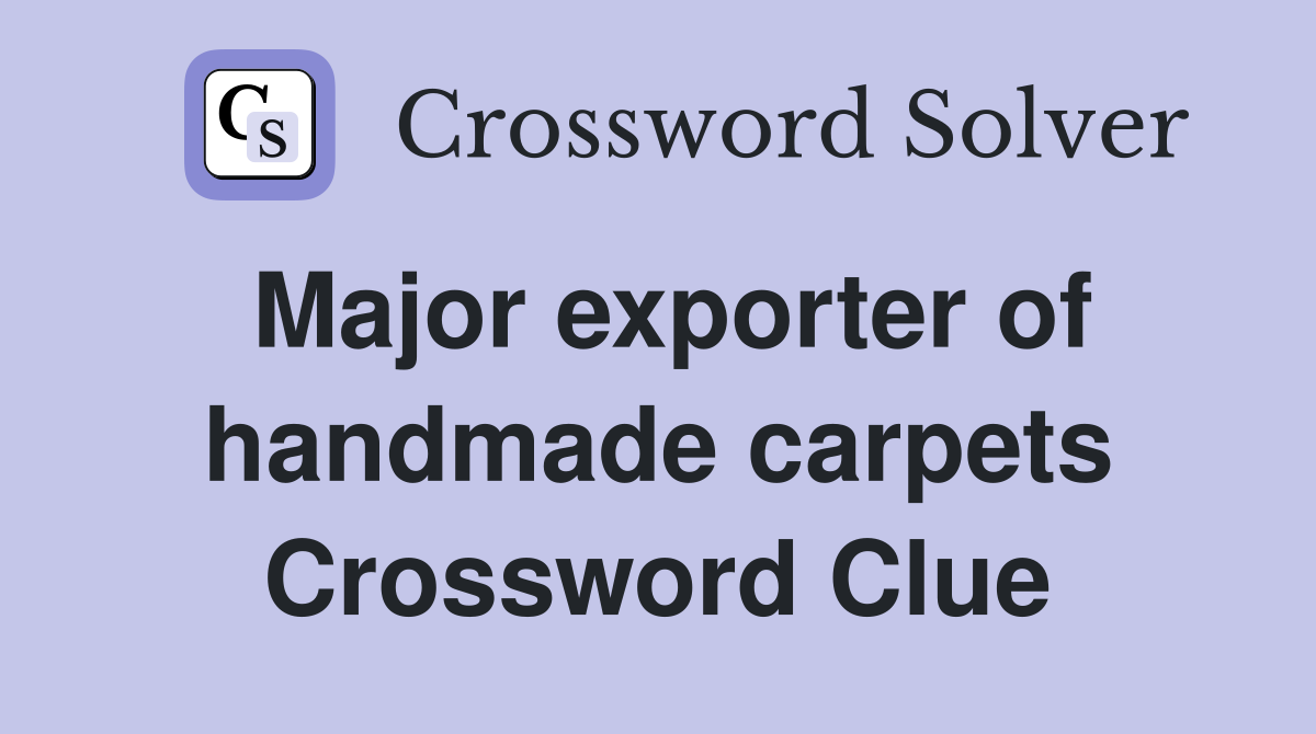 Major exporter of handmade carpets Crossword Clue