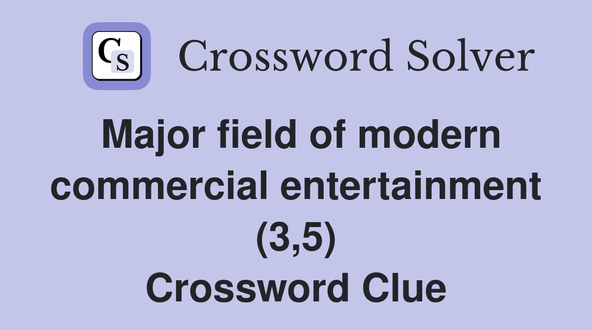 Major field of modern commercial entertainment (3,5) Crossword Clue
