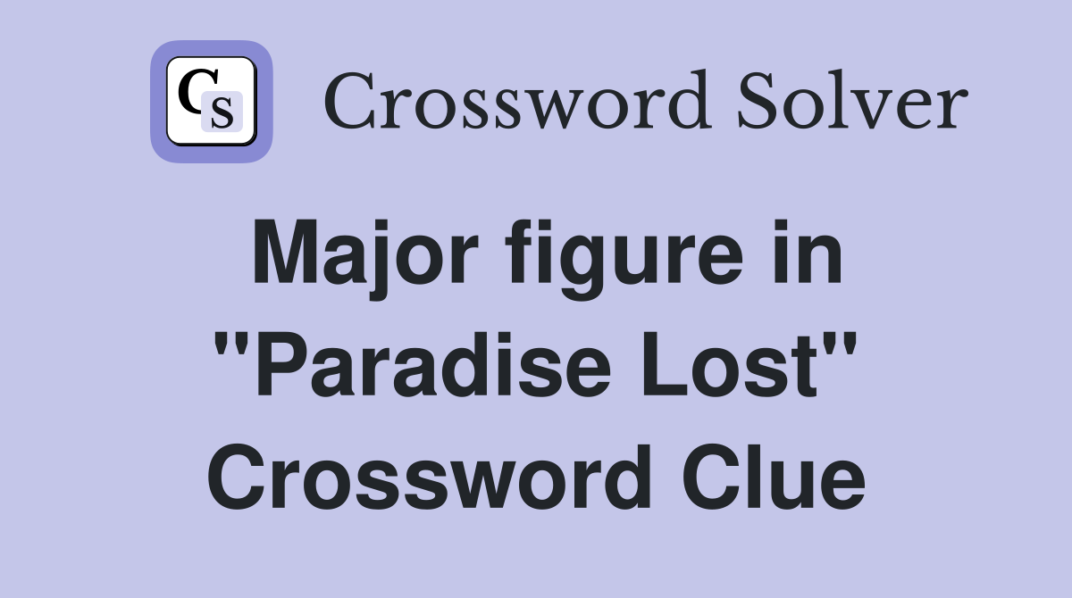 Major figure in "Paradise Lost" Crossword Clue