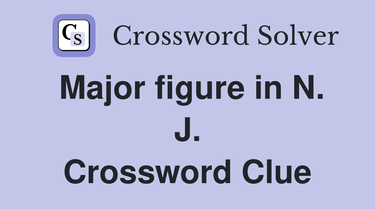 Major figure in N. J. Crossword Clue