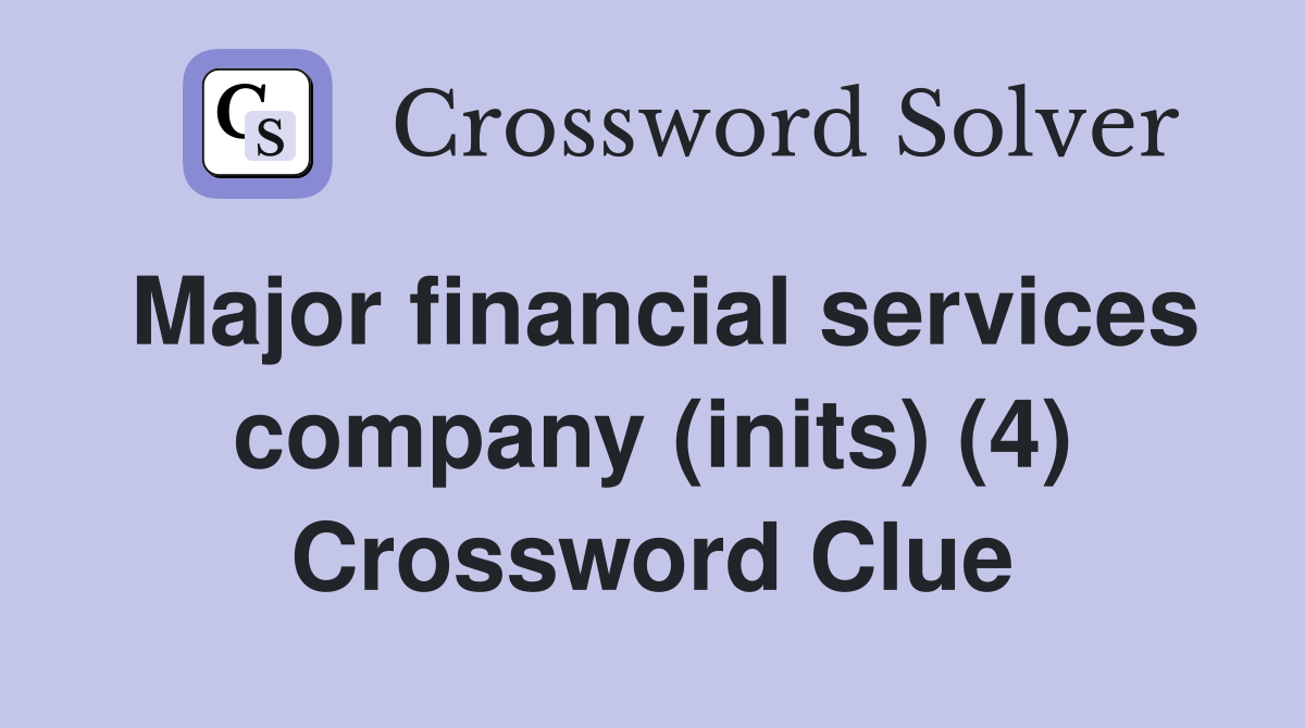 Major financial services company (inits) (4) Crossword Clue