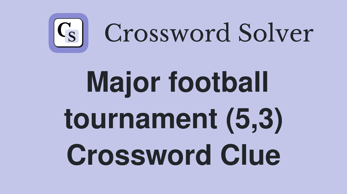 Major football tournament (5,3) Crossword Clue