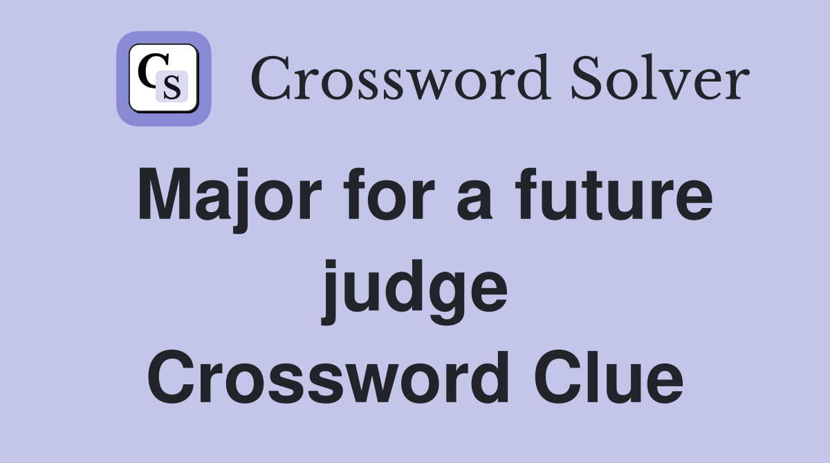 Major for a future judge Crossword Clue