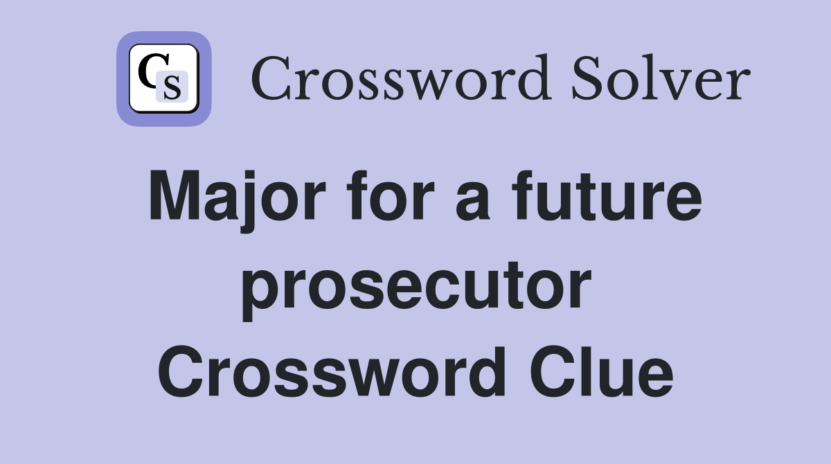 Major for a future prosecutor Crossword Clue