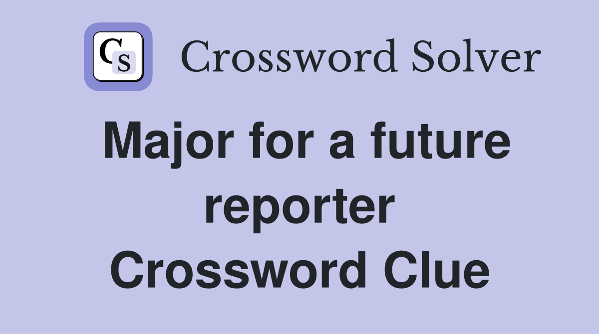 Major for a future reporter Crossword Clue