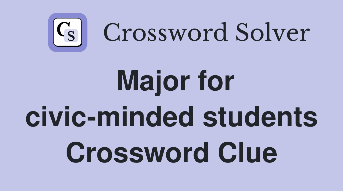 Major for civic-minded students Crossword Clue