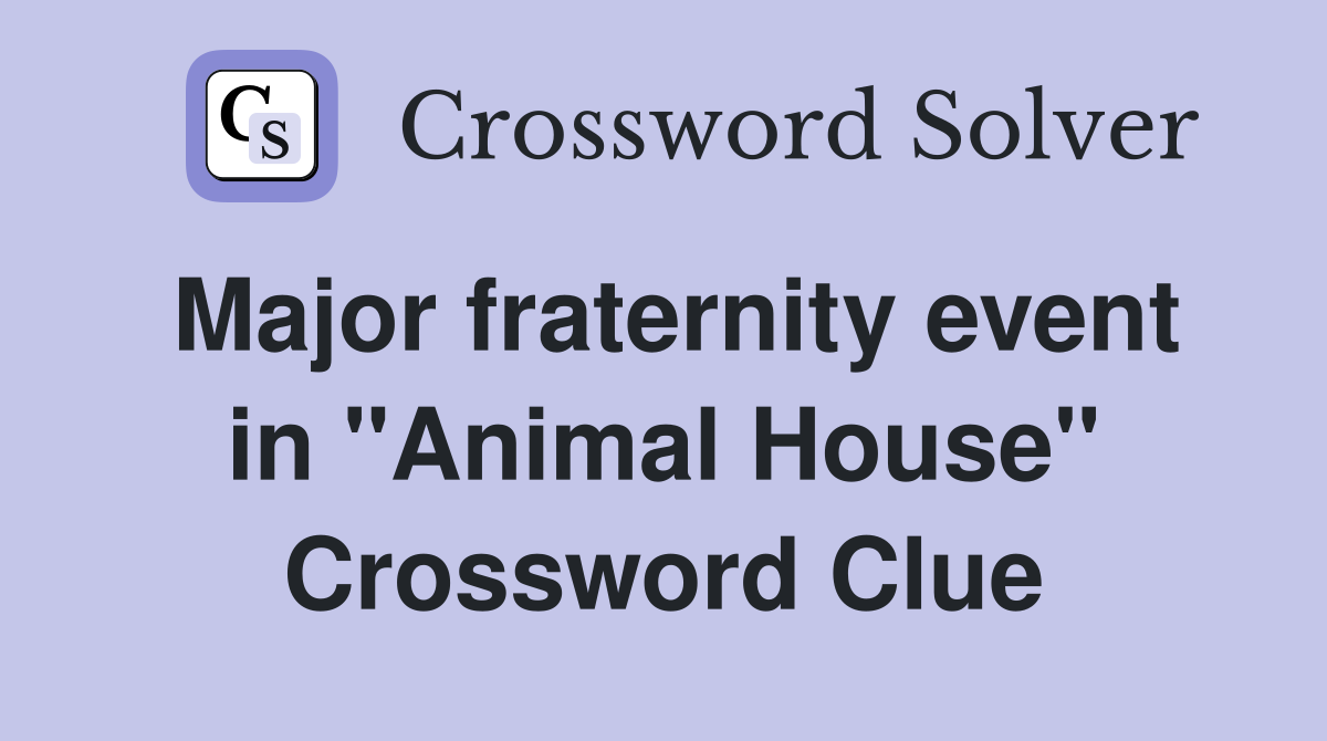 Major fraternity event in "Animal House" Crossword Clue